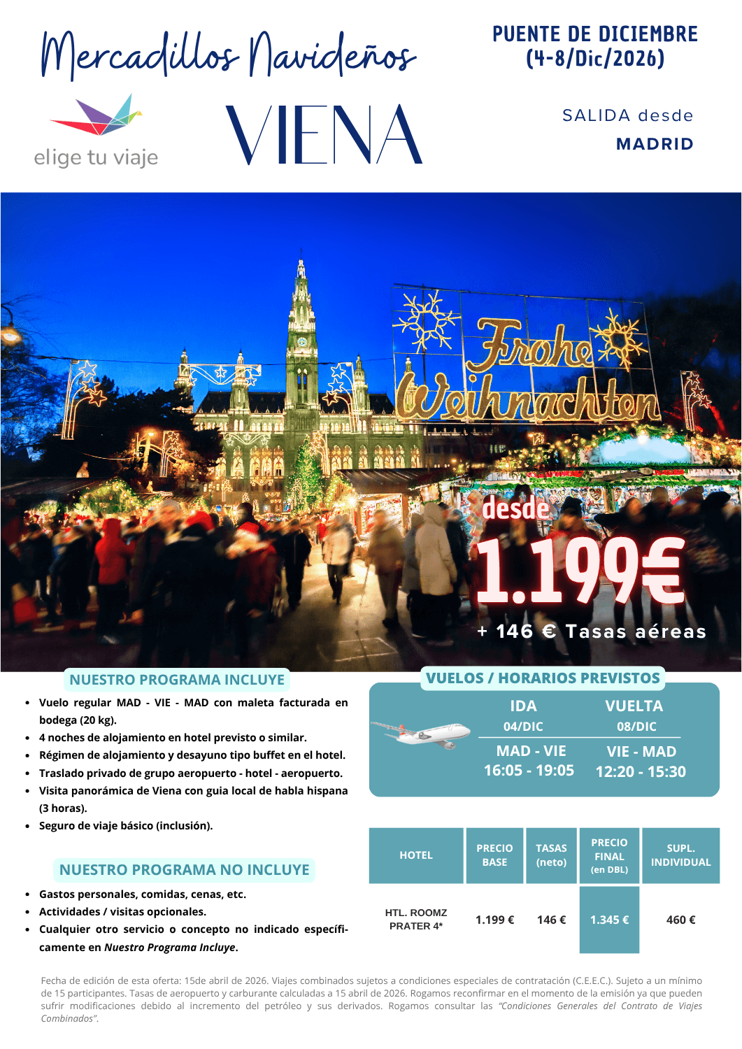 VIENA - Mercadillos Navideños 2026, desde Madrid (4-8/12/2026). Incluye: vuelo regular MAD - VIE - MAD con maleta facturada en bodega (20 kg); 4 noches de alojamiento en hotel previsto o similar; régimen de alojamiento y desayuno tipo buffet en el hotel; traslado privado de grupo aeropuerto - hotel - aeropuerto; visita panorámica de Viena con guia local de habla hispana (3 horas) y seguro de viaje básico (inclusión), para agencias de viajes con ELIGE TU VIAJE.